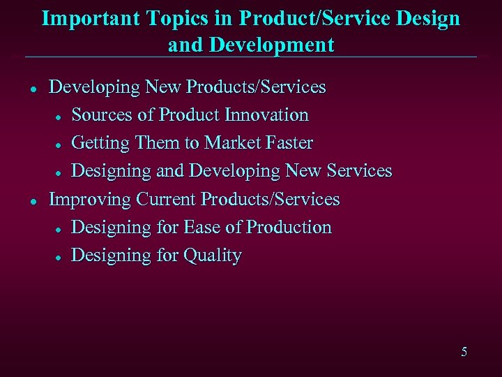 Important Topics in Product/Service Design and Development l l Developing New Products/Services l Sources