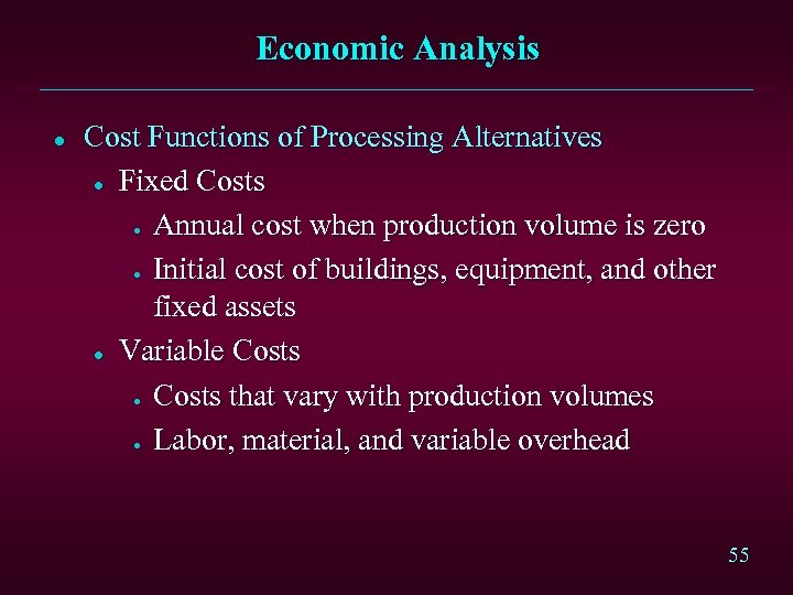 Economic Analysis l Cost Functions of Processing Alternatives l Fixed Costs Annual cost when