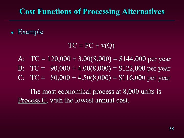 Cost Functions of Processing Alternatives l Example TC = FC + v(Q) A: B: