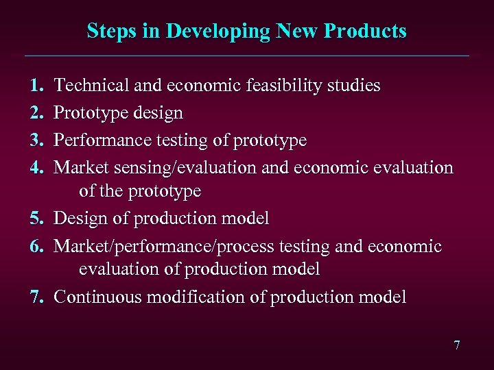 Steps in Developing New Products 1. 2. 3. 4. 5. 6. 7. Technical and