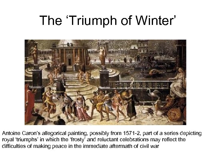 The ‘Triumph of Winter’ Antoine Caron’s allegorical painting, possibly from 1571 -2, part of