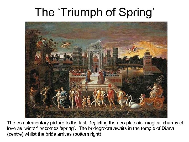 The ‘Triumph of Spring’ The complementary picture to the last, depicting the neo-platonic, magical