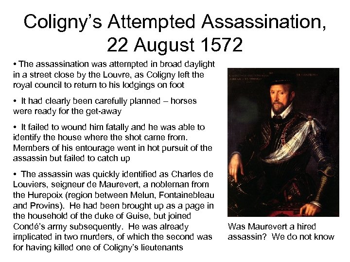 Coligny’s Attempted Assassination, 22 August 1572 • The assassination was attempted in broad daylight