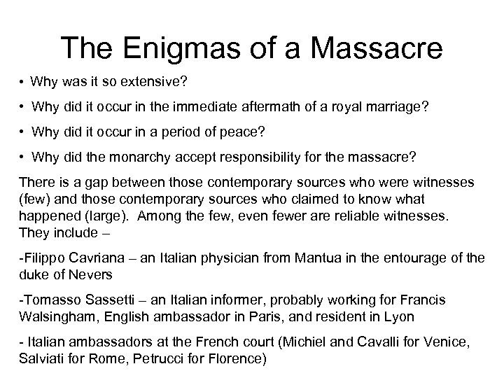 The Enigmas of a Massacre • Why was it so extensive? • Why did