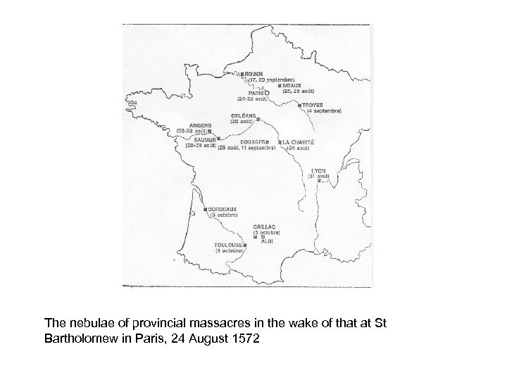 The nebulae of provincial massacres in the wake of that at St Bartholomew in