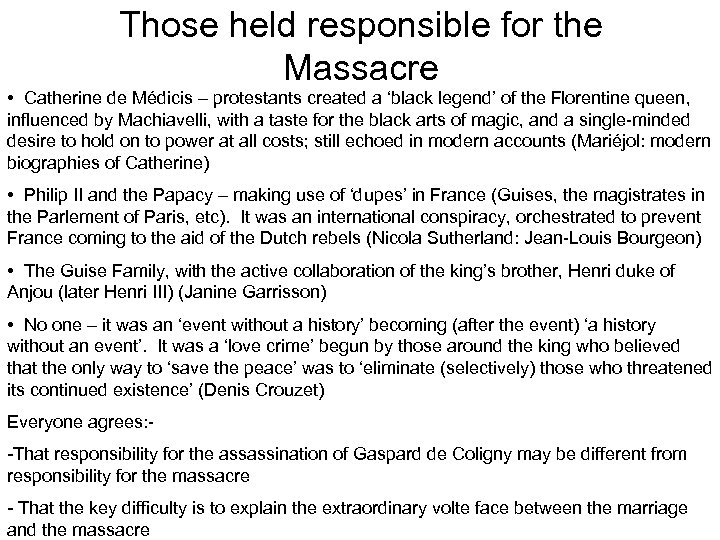 Those held responsible for the Massacre • Catherine de Médicis – protestants created a