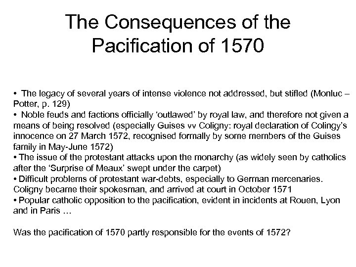 The Consequences of the Pacification of 1570 • The legacy of several years of