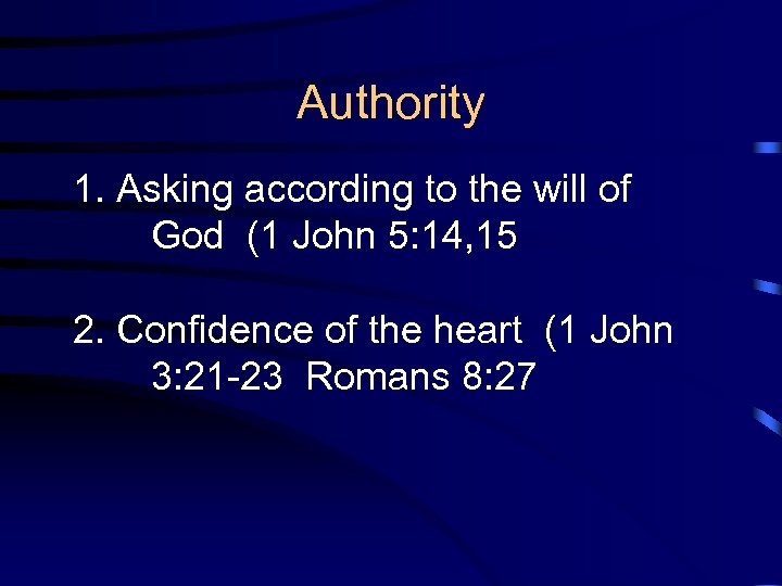 Authority 1. Asking according to the will of God (1 John 5: 14, 15