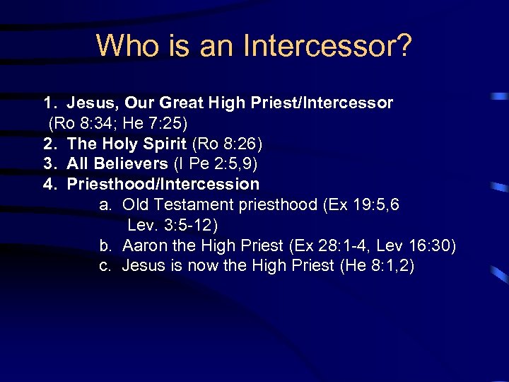 Who is an Intercessor? 1. Jesus, Our Great High Priest/Intercessor (Ro 8: 34; He