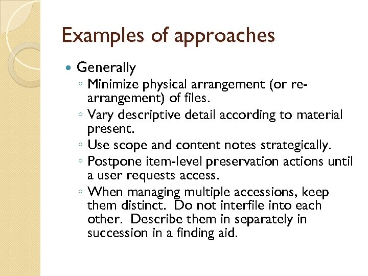Examples of approaches Generally ◦ Minimize physical arrangement (or rearrangement) of files. ◦ Vary