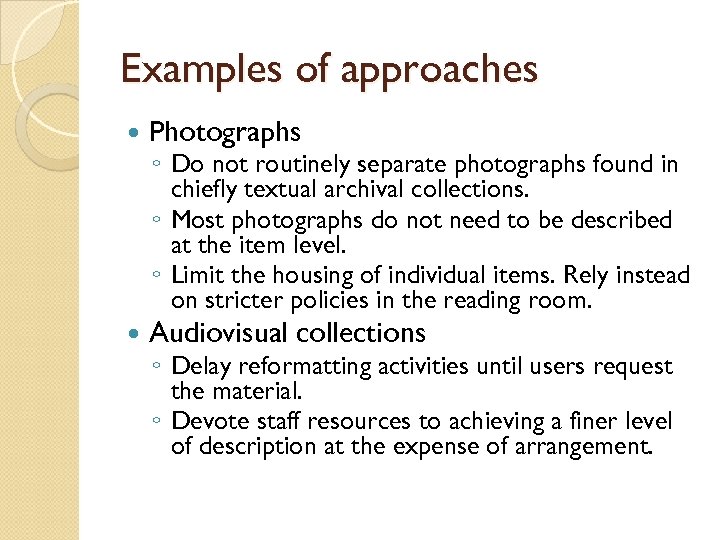 Examples of approaches Photographs Audiovisual collections ◦ Do not routinely separate photographs found in