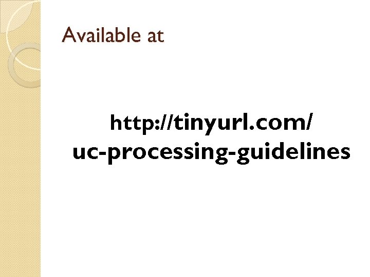 Available at http: //tinyurl. com/ uc-processing-guidelines 
