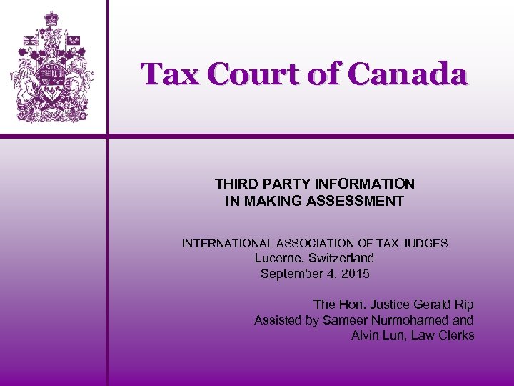 Tax Court of Canada THIRD PARTY INFORMATION IN MAKING ASSESSMENT INTERNATIONAL ASSOCIATION OF TAX