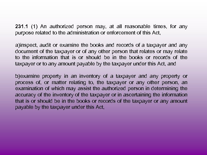 231. 1 (1) An authorized person may, at all reasonable times, for any purpose