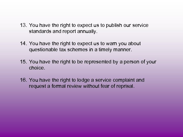 13. You have the right to expect us to publish our service standards and