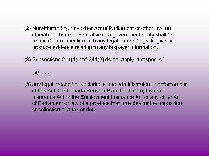 (2) Notwithstanding any other Act of Parliament or other law, no official or other