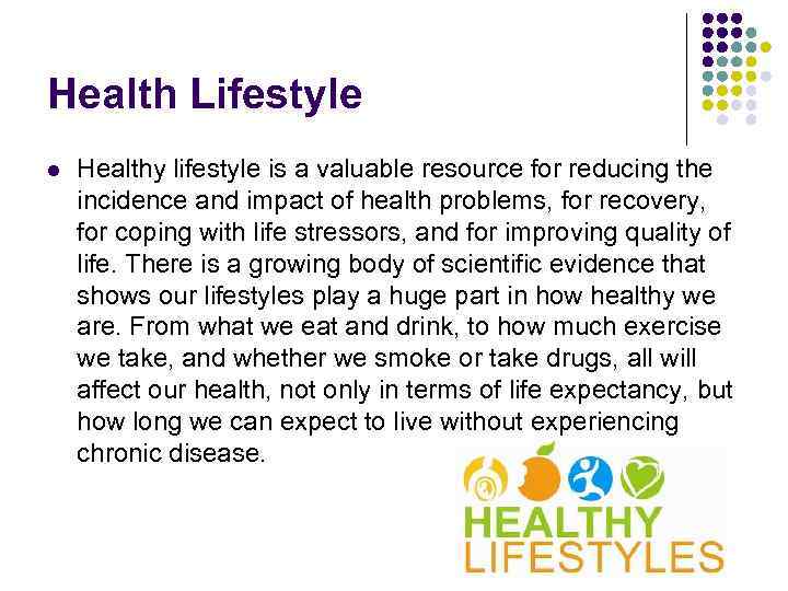 Health Lifestyle l Healthy lifestyle is a valuable resource for reducing the incidence and