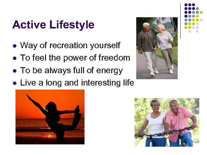 Active Lifestyle l l Way of recreation yourself To feel the power of freedom