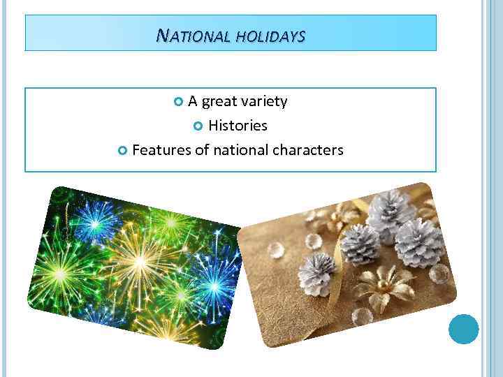 NATIONAL HOLIDAYS A great variety Histories Features of national characters 