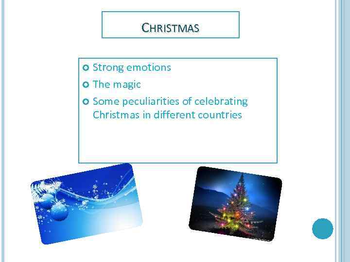 CHRISTMAS Strong emotions The magic Some peculiarities of celebrating Christmas in different countries 