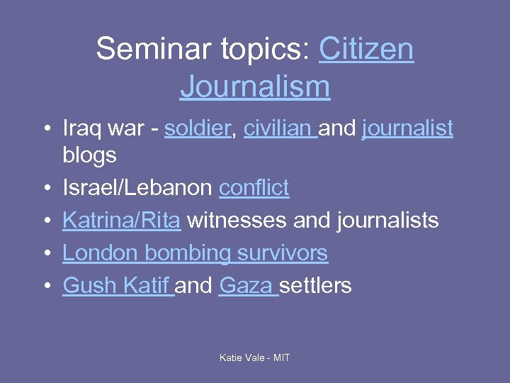 Seminar topics: Citizen Journalism • Iraq war - soldier, civilian and journalist blogs •