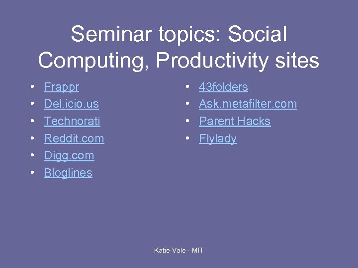 Seminar topics: Social Computing, Productivity sites • • • Frappr Del. icio. us Technorati