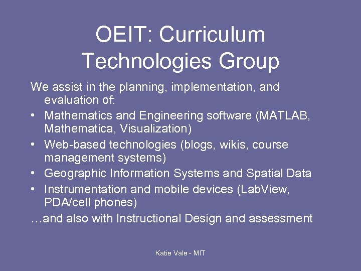 OEIT: Curriculum Technologies Group We assist in the planning, implementation, and evaluation of: •