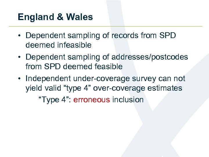 England & Wales • Dependent sampling of records from SPD deemed infeasible • Dependent