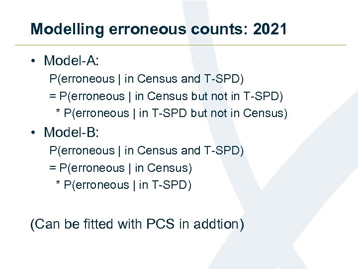 Modelling erroneous counts: 2021 • Model-A: P(erroneous | in Census and T-SPD) = P(erroneous