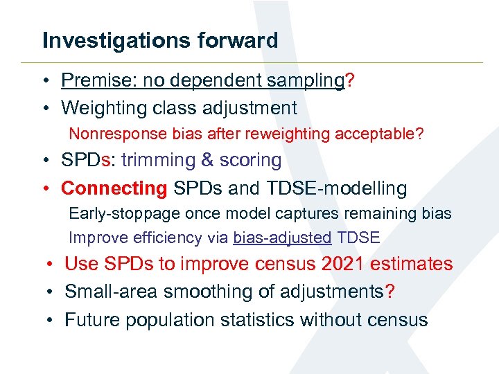 Investigations forward • Premise: no dependent sampling? • Weighting class adjustment Nonresponse bias after
