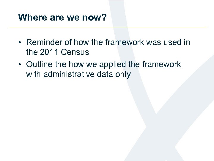 Where are we now? • Reminder of how the framework was used in the