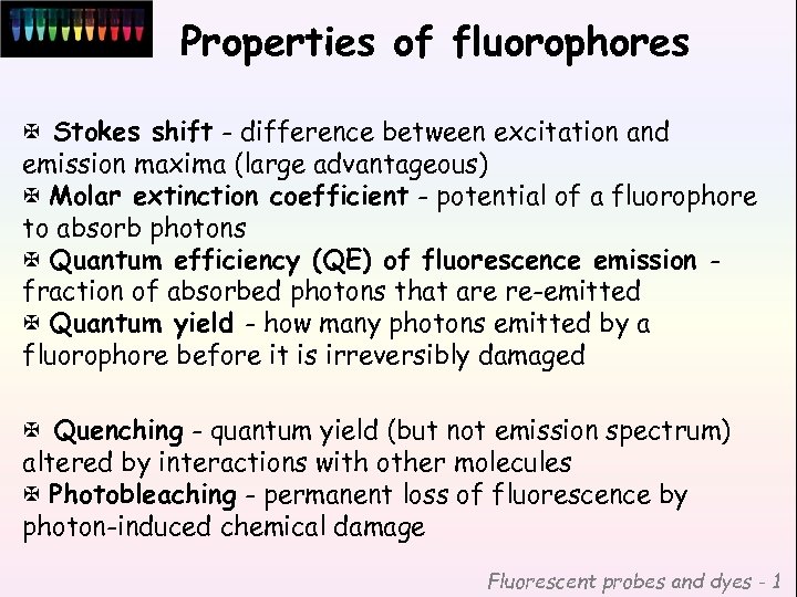 Properties of fluorophores X Stokes shift - difference between excitation and emission maxima (large