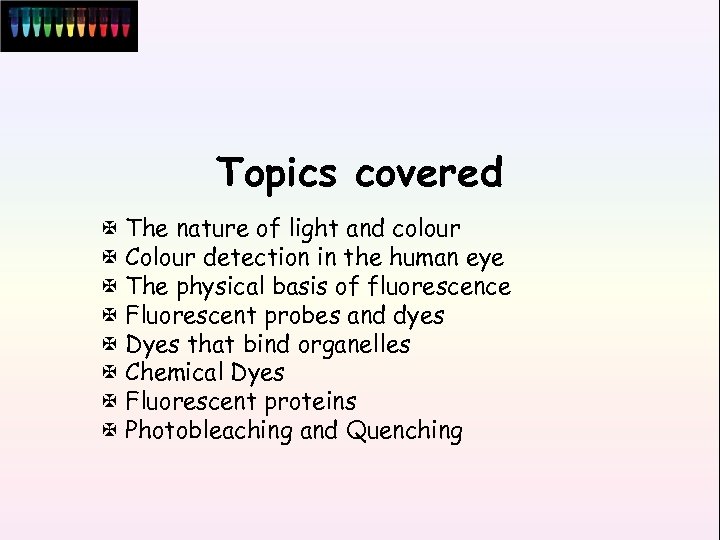 Topics covered X The nature of light and colour X Colour detection in the