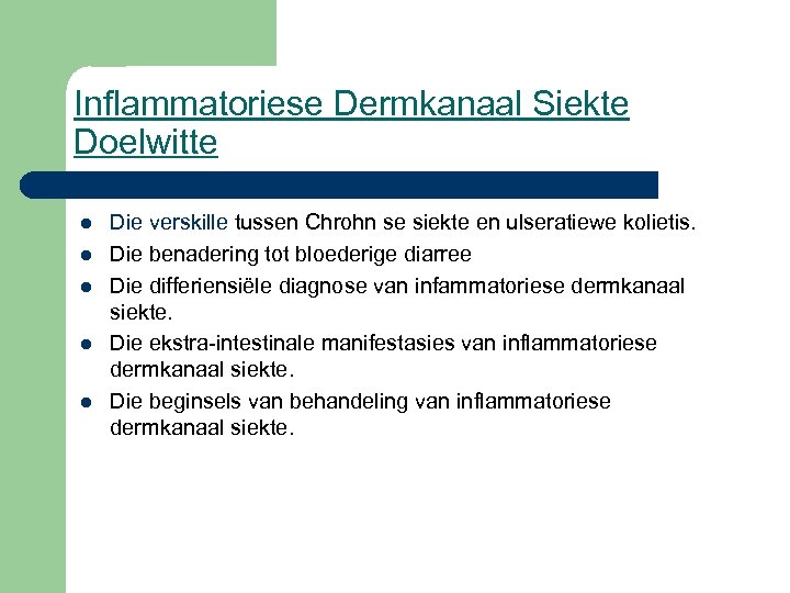 Inflammatoriese Dermkanaal Siekte Doelwitte l l l Die verskille tussen Chrohn se siekte en