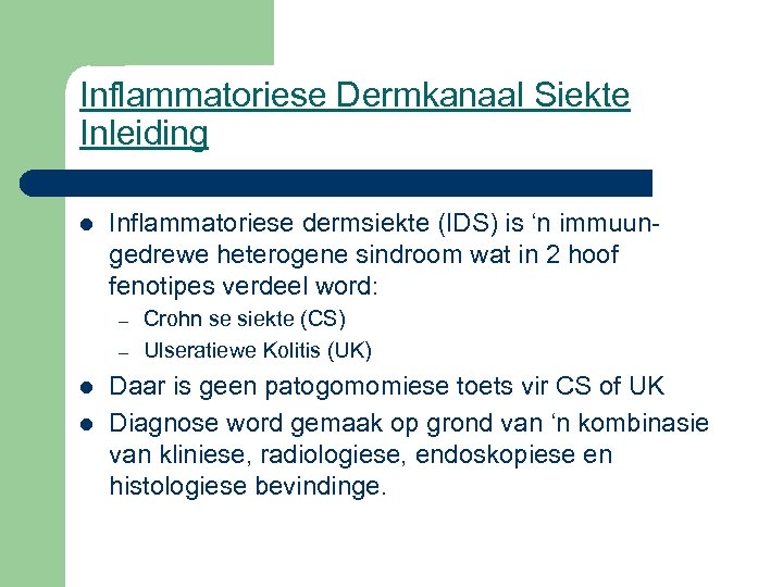 Inflammatoriese Dermkanaal Siekte Inleiding l Inflammatoriese dermsiekte (IDS) is ‘n immuungedrewe heterogene sindroom wat