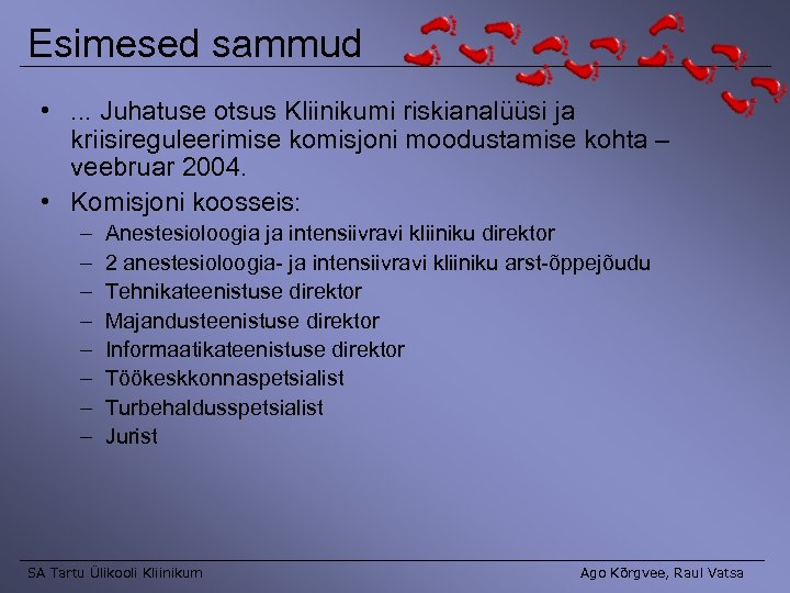 Esimesed sammud • . . . Juhatuse otsus Kliinikumi riskianalüüsi ja kriisireguleerimise komisjoni moodustamise