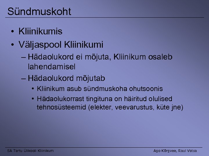 Sündmuskoht • Kliinikumis • Väljaspool Kliinikumi – Hädaolukord ei mõjuta, Kliinikum osaleb lahendamisel –