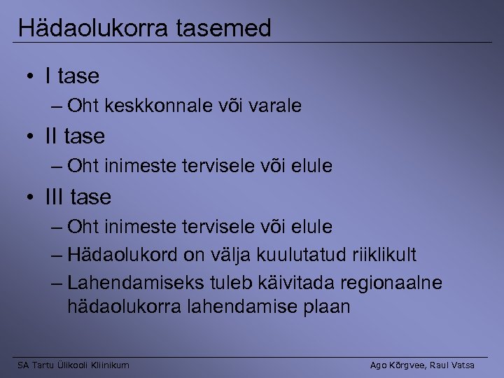 Hädaolukorra tasemed • I tase – Oht keskkonnale või varale • II tase –