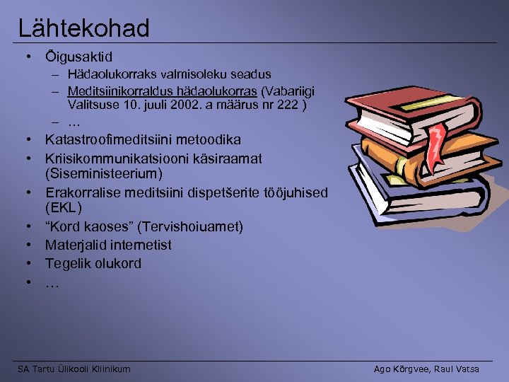 Lähtekohad • Õigusaktid – Hädaolukorraks valmisoleku seadus – Meditsiinikorraldus hädaolukorras (Vabariigi Valitsuse 10. juuli