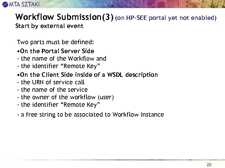 Workflow Submission(3) (on HP-SEE portal yet not enabled) Start by external event Two parts