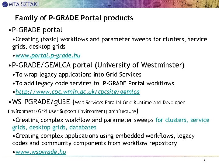 Family of P-GRADE Portal products • P-GRADE portal • Creating (basic) workflows and parameter