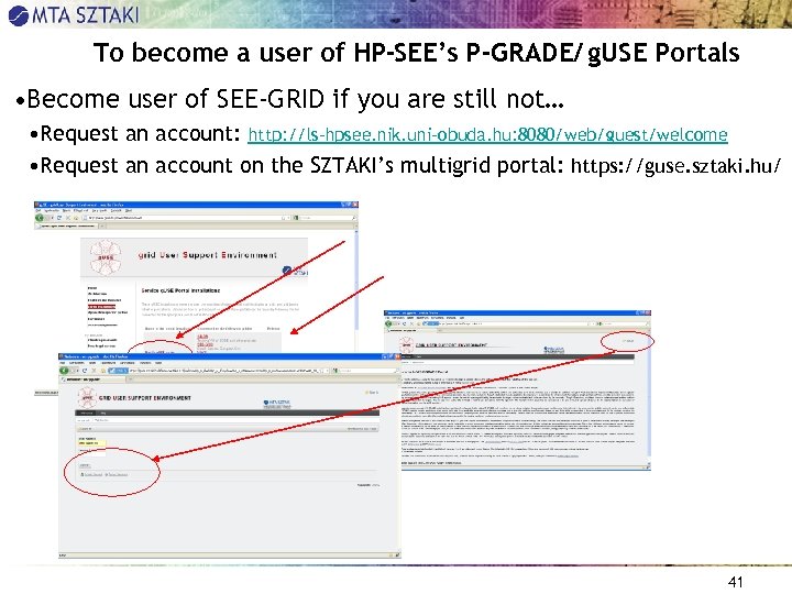 To become a user of HP-SEE’s P-GRADE/ g. USE Portals • Become user of