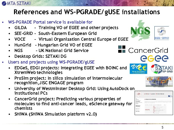 References and WS-PGRADE/ g. USE installations • WS-PGRADE Portal service is available for •