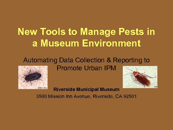 New Tools to Manage Pests in a Museum Environment Automating Data Collection & Reporting