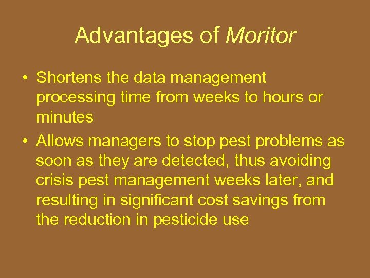 Advantages of Moritor • Shortens the data management processing time from weeks to hours