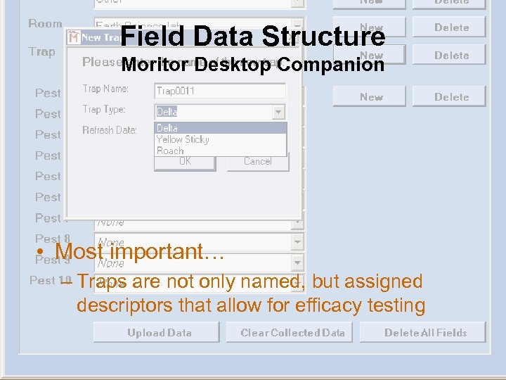 Field Data Structure Moritor Desktop Companion • Most important… – Traps are not only