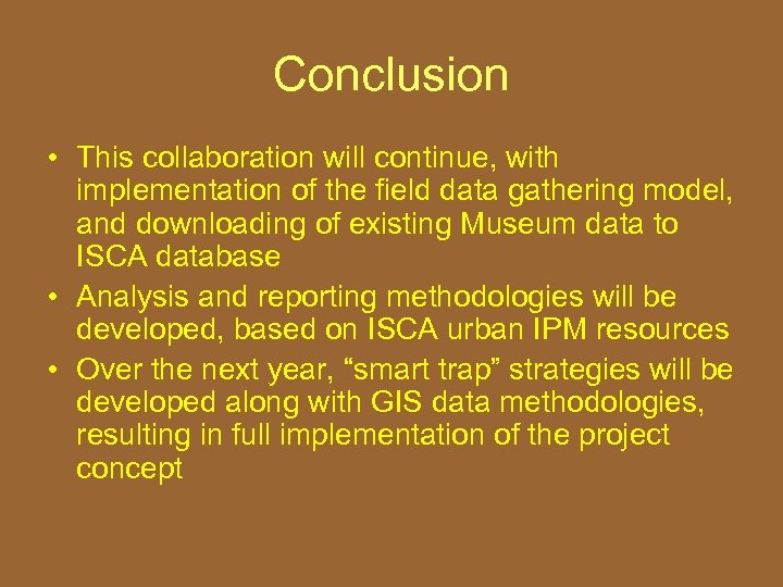 Conclusion • This collaboration will continue, with implementation of the field data gathering model,