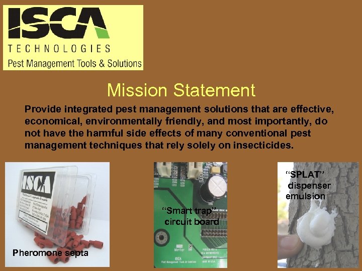 Mission Statement Provide integrated pest management solutions that are effective, economical, environmentally friendly, and