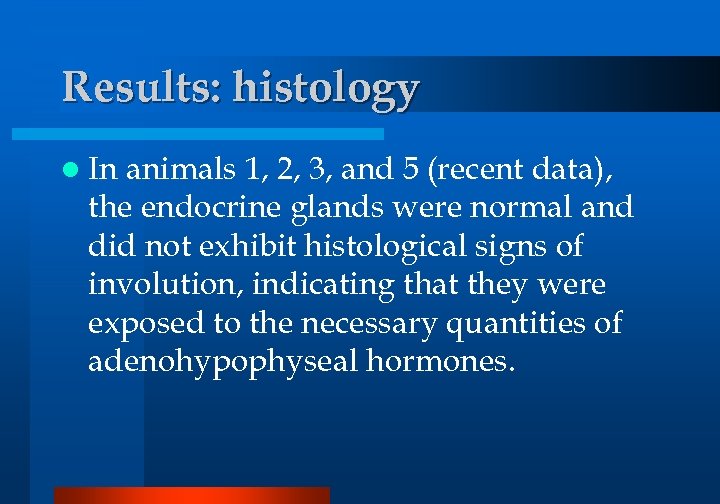Results: histology l In animals 1, 2, 3, and 5 (recent data), the endocrine