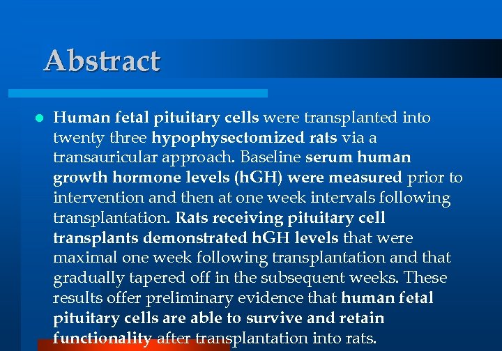 Abstract l Human fetal pituitary cells were transplanted into twenty three hypophysectomized rats via